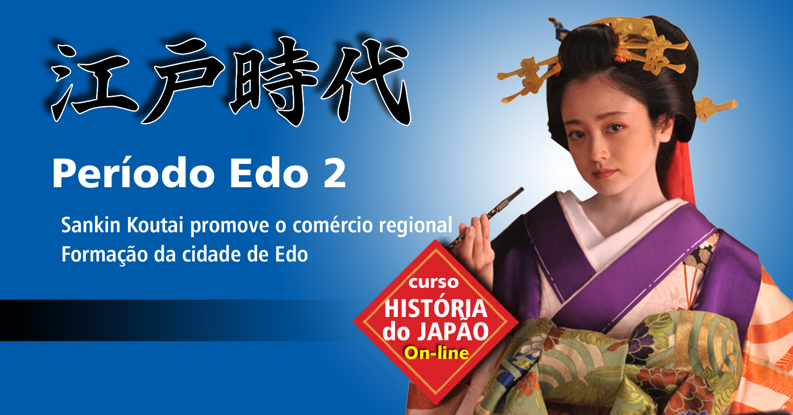Curso de História do Japão – Aula 08 – Período Edo 2 – Formação da Cidade de Edo