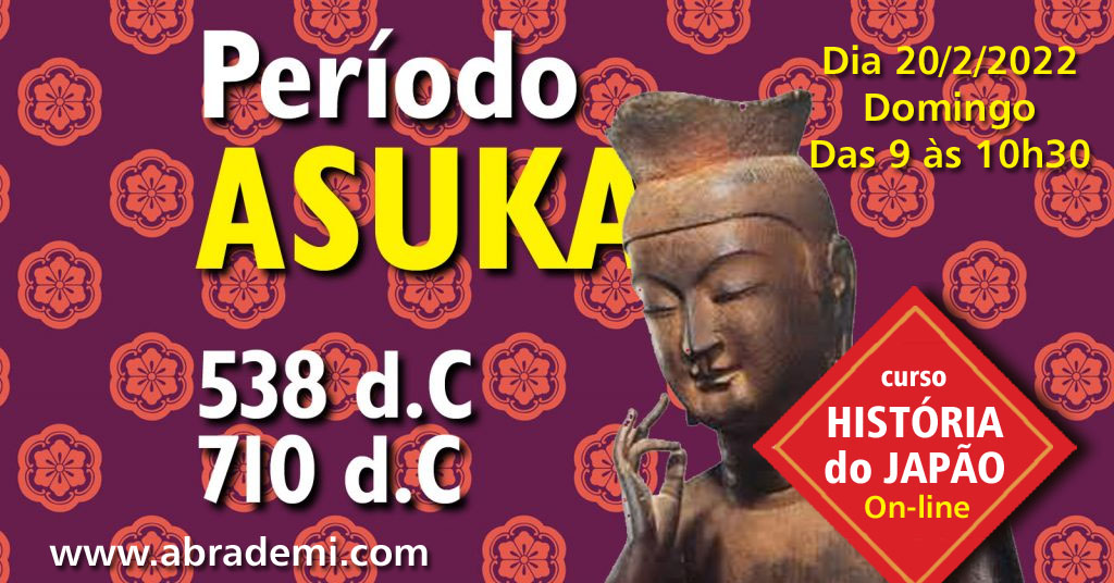 Curso História do Japão 2022 – Aula 02 – Períodos Asuka e Nara – A chegada do budismo e a família imperial